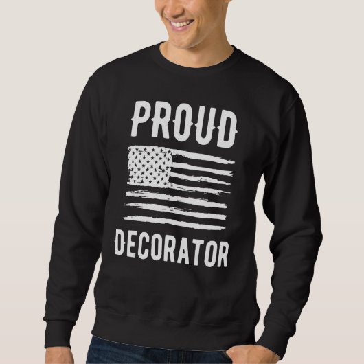 Proud Decorator Profession American Flag スウェットシャツ (正面)