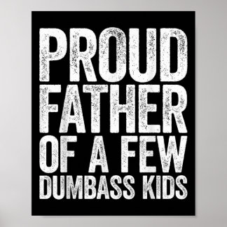 Proud Father Of A Few Dumb Kids Shirt Funny Father ポスター