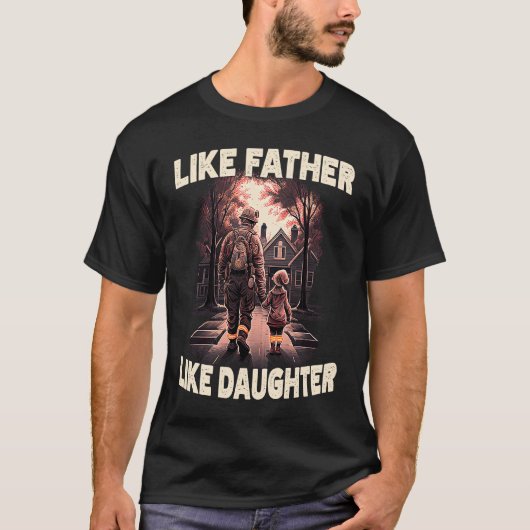 Proud Firefighter Like Father Daughter American Fi Tシャツ (正面)