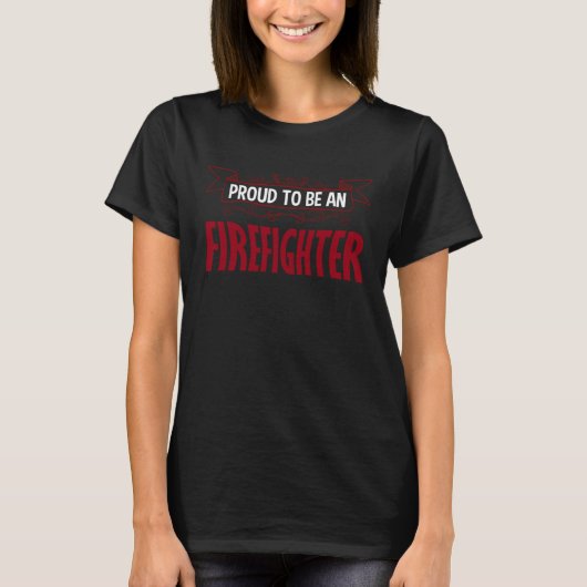 Proud firefighter Profession career worker working Tシャツ (正面)