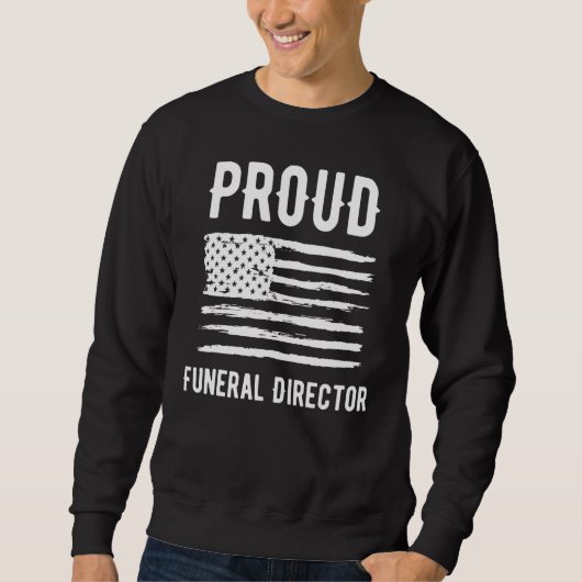 Proud Funeral Director Profession American Flag スウェットシャツ (正面)