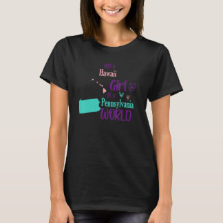 Proud girl Just a Hawaii girl in a Pennsylvania Wo Tシャツ