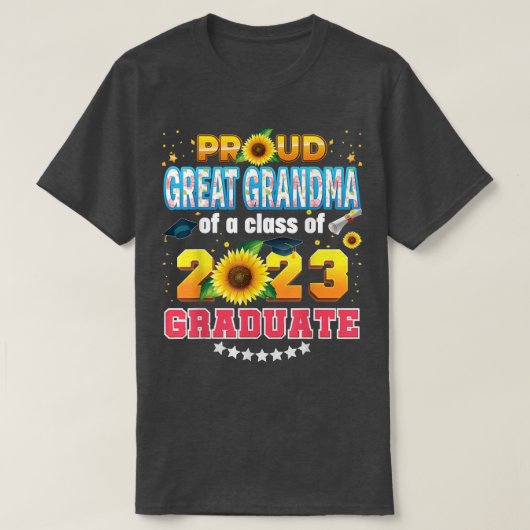 Proud Great Grandma Of A Class 2023 Graduate Sunfl Tシャツ (デザイン正面)