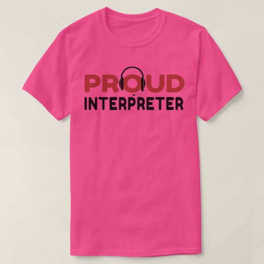 Proud Interpreter best gift ideas for interpreters Tシャツ (デザイン正面)
