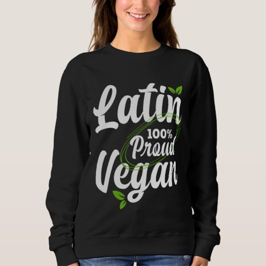 Proud Latin American and 100 vegan pro vegan スウェットシャツ (正面)