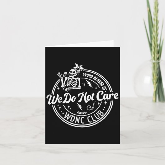 Proud Member Of We Do Not Care Club Wdnc Skeleton  カード (正面)