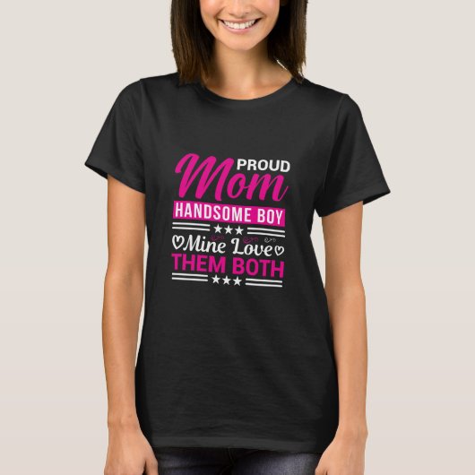 Proud Mom Handsome Boy Love Family Quote Tシャツ (正面)