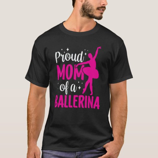 Proud Mom Of A Ballerina Ballet Dancer Hobby Dance Tシャツ (正面)