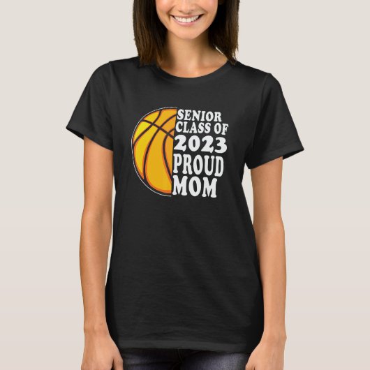 Proud Mom Of A Basketball Senior 2023  Graduation Tシャツ (正面)