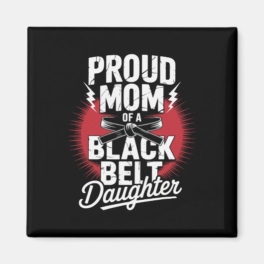 Proud Mom Of A Black Belt Daughter  マグネット (正面)