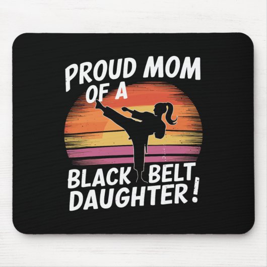 Proud Mom Of A Black Belt Daughter 13  マウスパッド (正面)