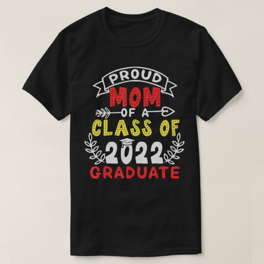 Proud Mom of a Class of 2022 Graduate Senior 22  Tシャツ (デザイン正面)