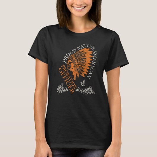 Proud Native American Job Probation Officer Tシャツ (正面)