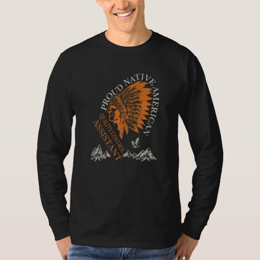 Proud Native American Job Quality Control Assistan Tシャツ (正面)