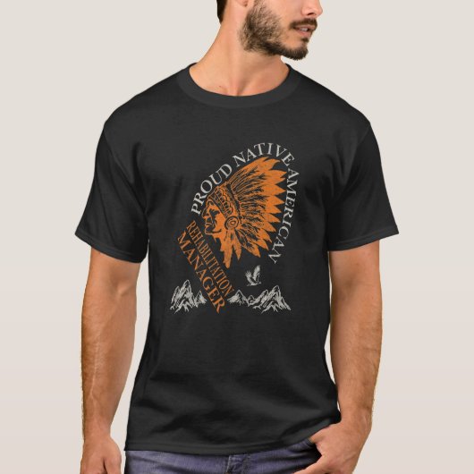 Proud Native American Job Rehabilitation Manager   Tシャツ (正面)