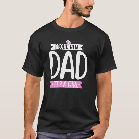 Proud new dad it's a girl cute Baby fathers day Da Tシャツ (正面)