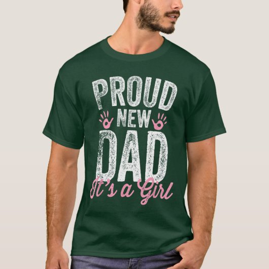 Proud New Dad Its A Girl Gifts Father to be Soon t Tシャツ (正面)