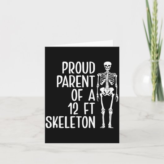 Proud Parent Of A 12ft Skeleton Funny Family Quote カード (正面)