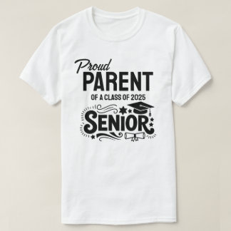 Proud Parent of a Class of 2025 Senior Tシャツ