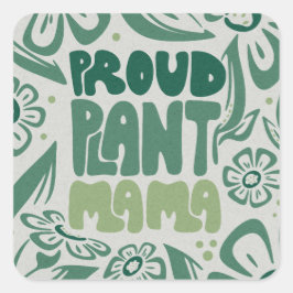 Proud Plant Mama – Bold Plant Lover スクエアシール
