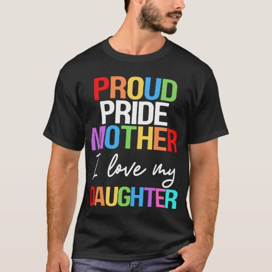 Proud Pride Mother I Love My Daughter Mom Lesbian  Tシャツ (正面)