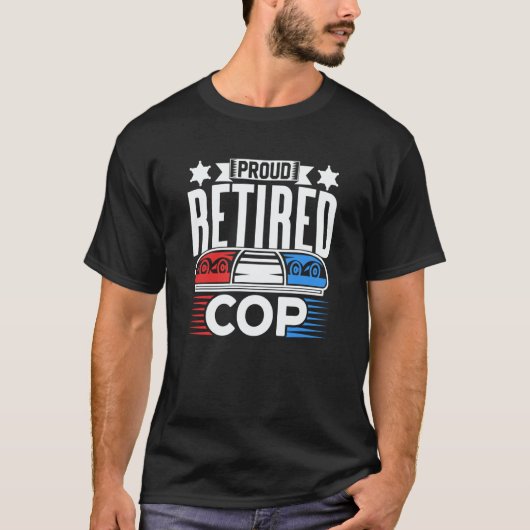 Proud Retired Cop Retiree Retirement Police Office Tシャツ (正面)