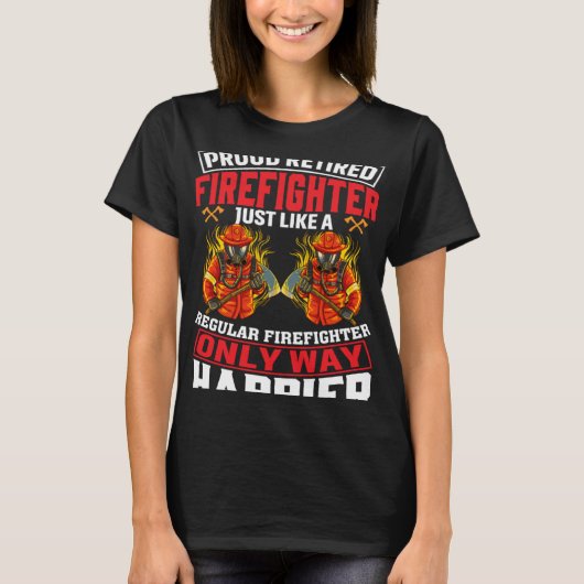 Proud Retired Firefighter Just Like A Regular Fire Tシャツ (正面)