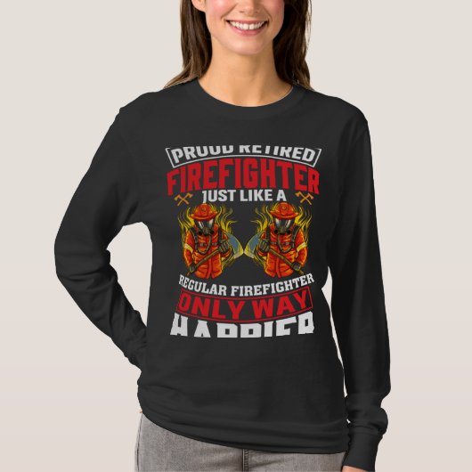 Proud Retired Firefighter Just Like A Regular Fire Tシャツ (正面)