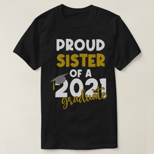 Proud Sister of a Class of 2021 Graduate Tシャツ (デザイン正面)