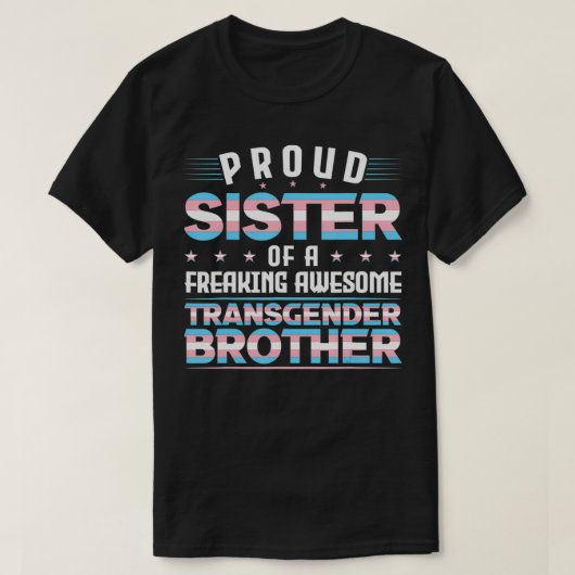 Proud Sister of an transgender brother Trans Pride Tシャツ (デザイン正面)