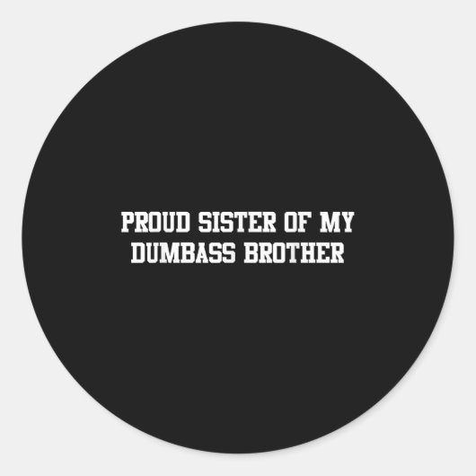 Proud Sister Of My Dumb Brother Funny Humor Family ラウンドシール (正面)