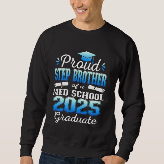 Proud Step Brother of 2025 Class Med school Gradua スウェットシャツ (正面)
