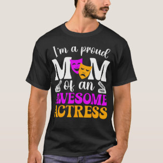 Proud Theatre Actress Mom Theatre Mom Theater Mama Tシャツ