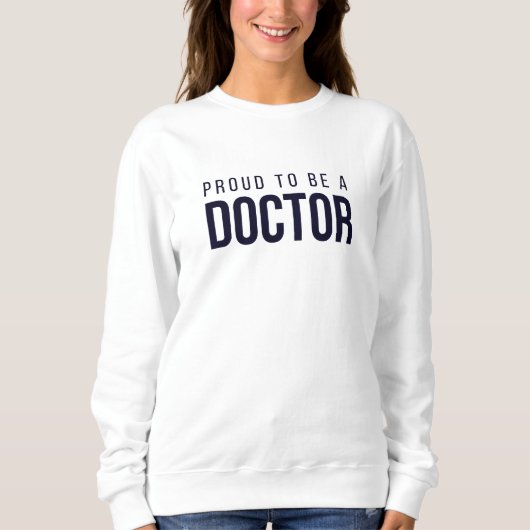 Proud to Be a Doctor  スウェットシャツ (正面)