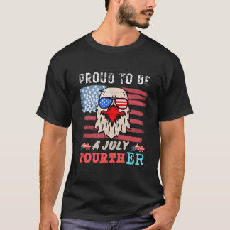 Proud To Be A July Fourther 4 Th Of July Tシャツ