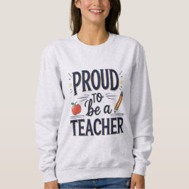 Proud to Be a Teacher – Playful Typography スウェットシャツ