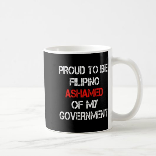 Proud To Be Filino Ashamed Of My Government Funny コーヒーマグカップ (右)