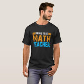 Proud To Be Math Teacher Proud Teacher Future Math Tシャツ (正面フル)