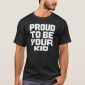 Proud to Be Your Kid – Bold Block Statement Tシャツ (正面)