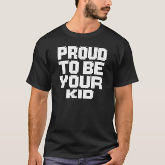 Proud to Be Your Kid – Bold Block Statement Tシャツ
