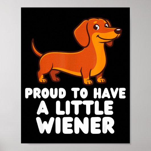 Proud To Have A Little Wiener Dog Funny Dachshund  ポスター (正面)