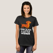 Proud To Have A Little Wiener Dog Funny Dachshund  Tシャツ (正面フル)