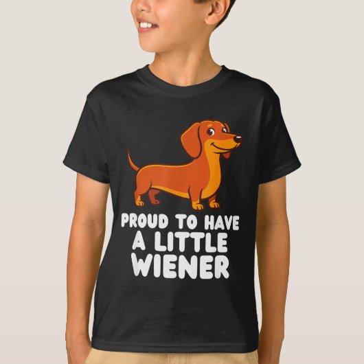 Proud To Have A Little Wiener Dog Funny Dachshund  Tシャツ (正面)
