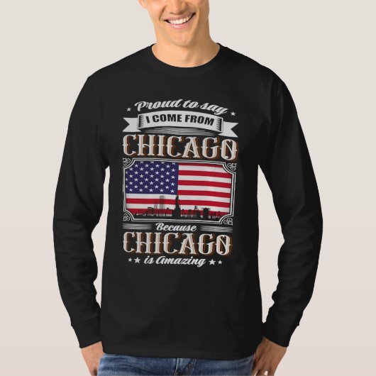 Proud To Say I Come From Chicago USA Flag Tシャツ (正面)