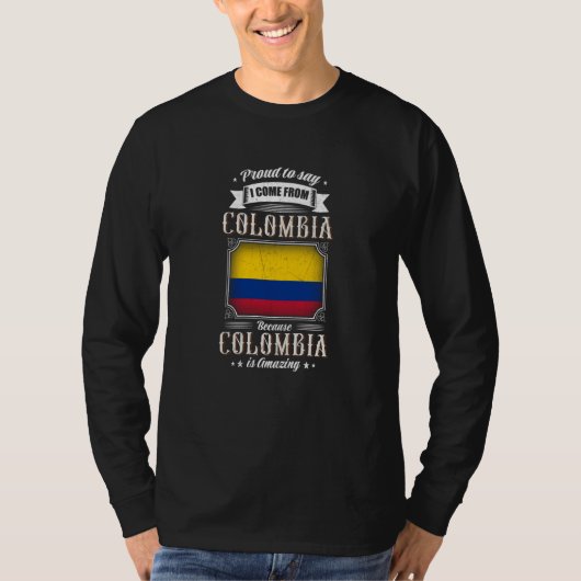 Proud to say I come from COLOMBIA Tシャツ (正面)