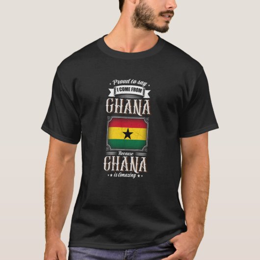 Proud to say I come from Ghana Tシャツ (正面)