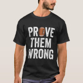 Prove Them Wrong Football Motivational Sitive Mind Tシャツ (正面)