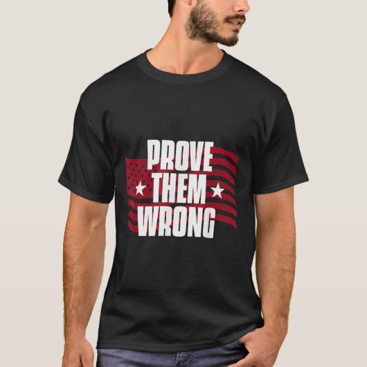 Prove Them Wrong Insrational Saying Motivational W Tシャツ (正面)