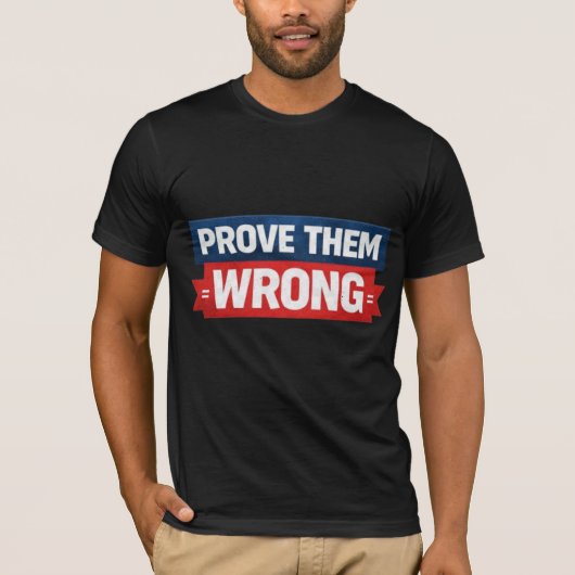 Prove Them Wrong Motivation Design Tシャツ (正面)