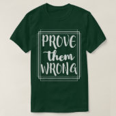 Prove Them Wrong - Motivation Inspirational Tシャツ (デザイン正面)